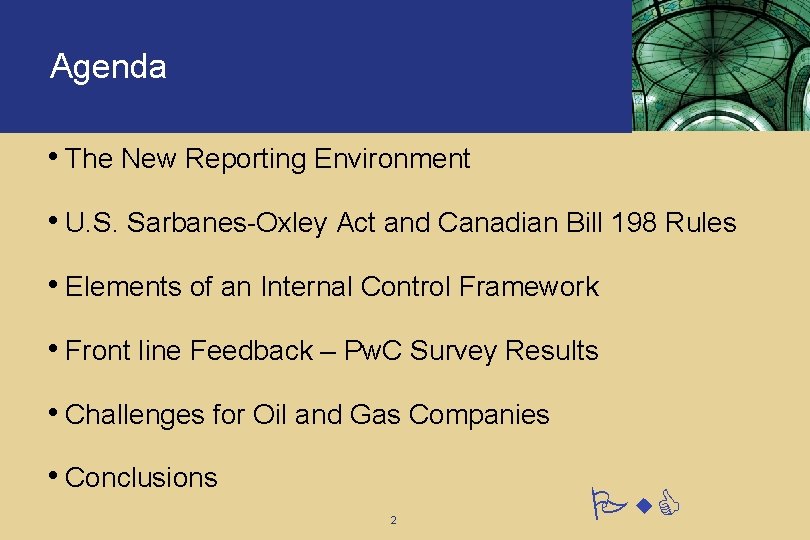 Agenda • The New Reporting Environment • U. S. Sarbanes-Oxley Act and Canadian Bill Agenda • The New Reporting Environment • U. S. Sarbanes-Oxley Act and Canadian Bill