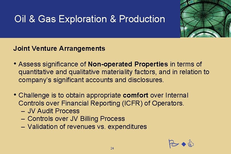 Oil & Gas Exploration & Production Joint Venture Arrangements • Assess significance of Non-operated Oil & Gas Exploration & Production Joint Venture Arrangements • Assess significance of Non-operated