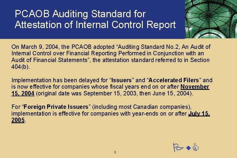 PCAOB Auditing Standard for Attestation of Internal Control Report On March 9, 2004, the PCAOB Auditing Standard for Attestation of Internal Control Report On March 9, 2004, the