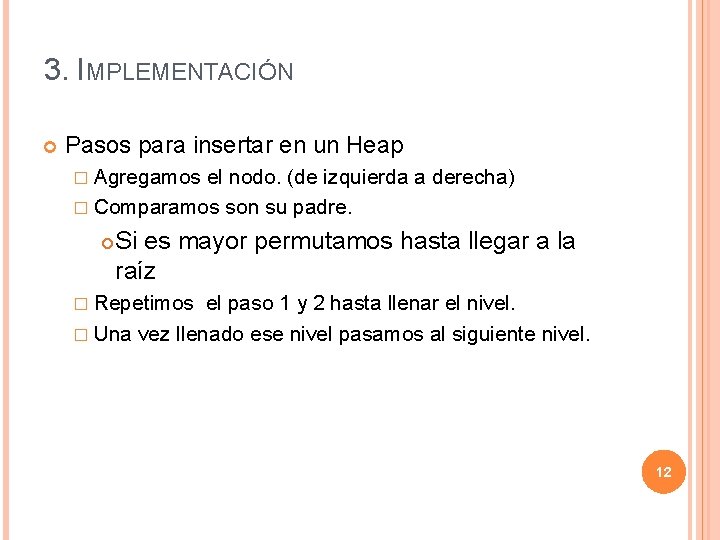 3. IMPLEMENTACIÓN Pasos para insertar en un Heap � Agregamos el nodo. (de izquierda