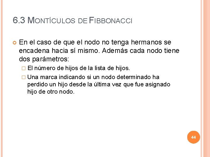 6. 3 MONTÍCULOS DE FIBBONACCI En el caso de que el nodo no tenga