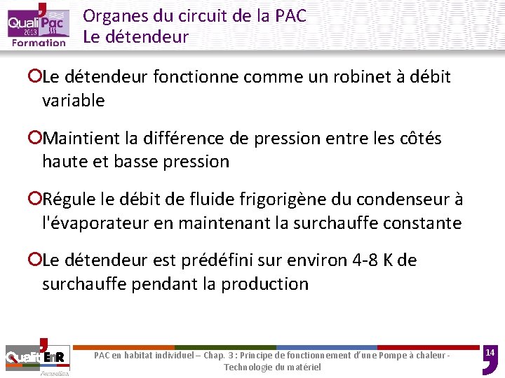 Organes du circuit de la PAC Le détendeur ¡Le détendeur fonctionne comme un robinet