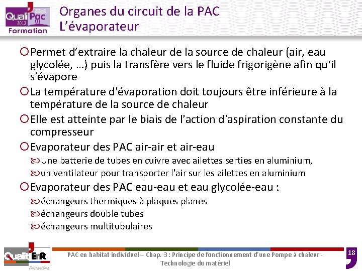 Organes du circuit de la PAC L’évaporateur ¡Permet d’extraire la chaleur de la source