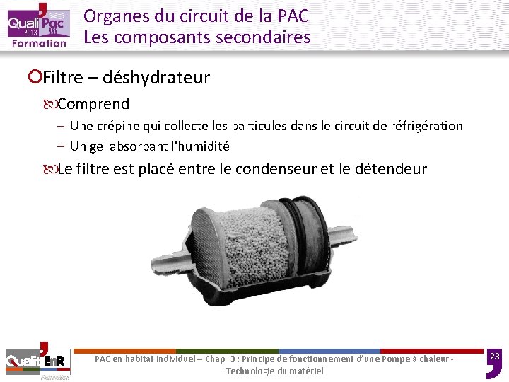 Organes du circuit de la PAC Les composants secondaires ¡Filtre – déshydrateur Comprend –