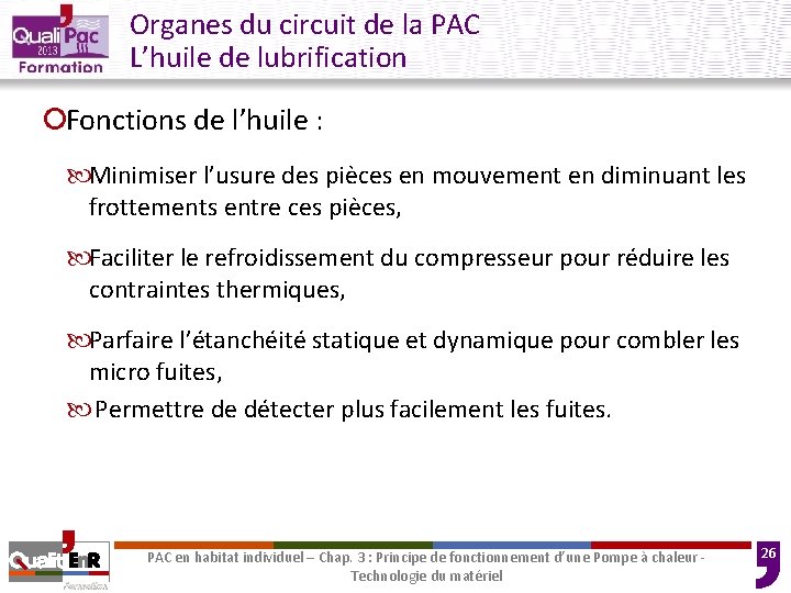 Organes du circuit de la PAC L’huile de lubrification ¡Fonctions de l’huile : Minimiser