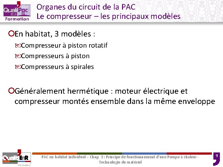 Organes du circuit de la PAC Le compresseur – les principaux modèles ¡En habitat,