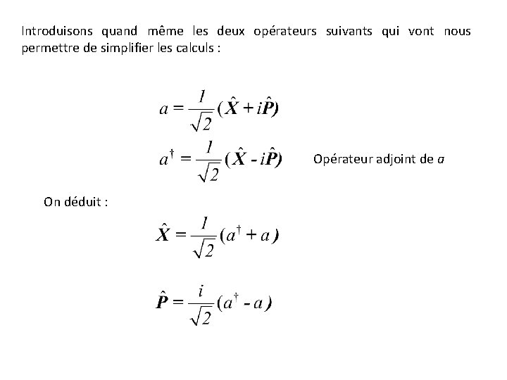 Introduisons quand même les deux opérateurs suivants qui vont nous permettre de simplifier les