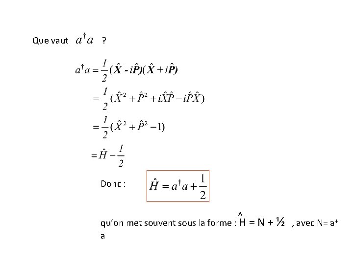 Que vaut ? Donc : ^ qu’on met souvent sous la forme : H