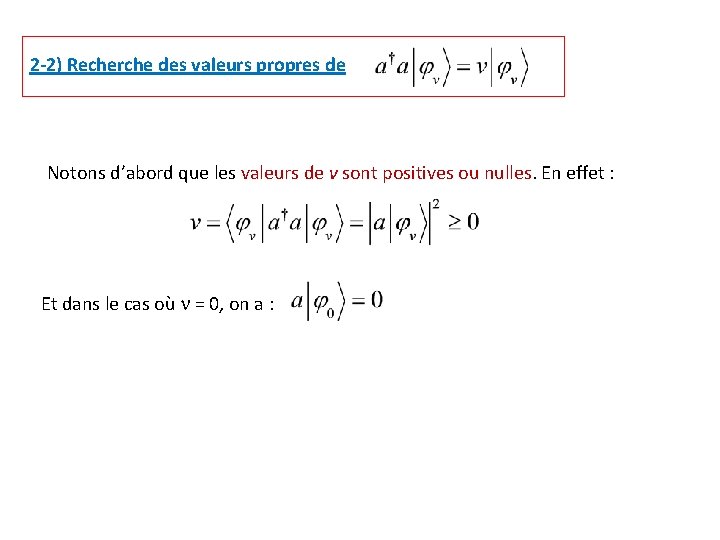 2 -2) Recherche des valeurs propres de Notons d’abord que les valeurs de v
