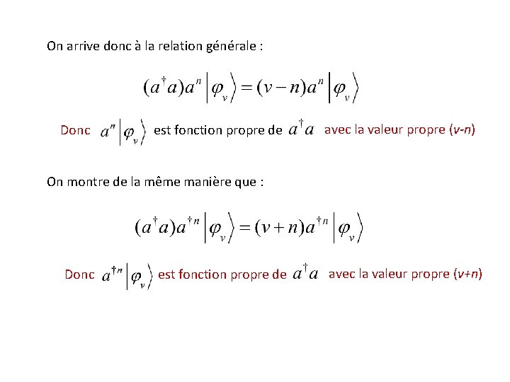 On arrive donc à la relation générale : Donc est fonction propre de avec