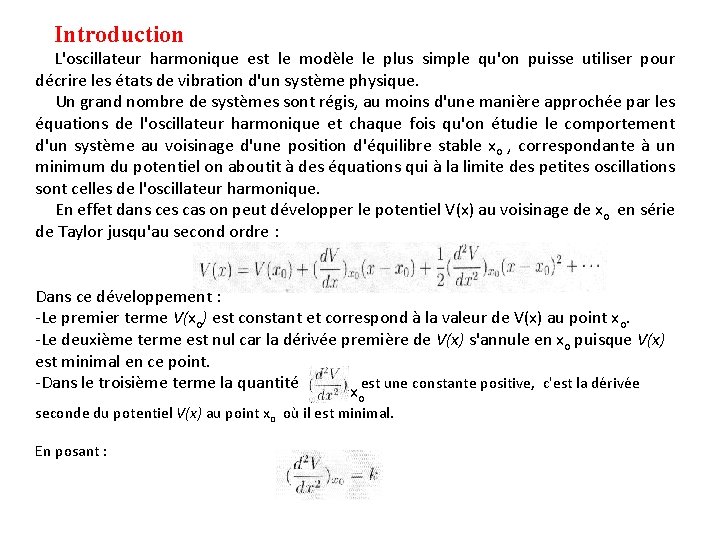Introduction L'oscillateur harmonique est le modèle le plus simple qu'on puisse utiliser pour décrire