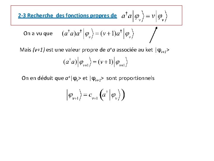 2 -3 Recherche des fonctions propres de On a vu que Mais (v+1) est