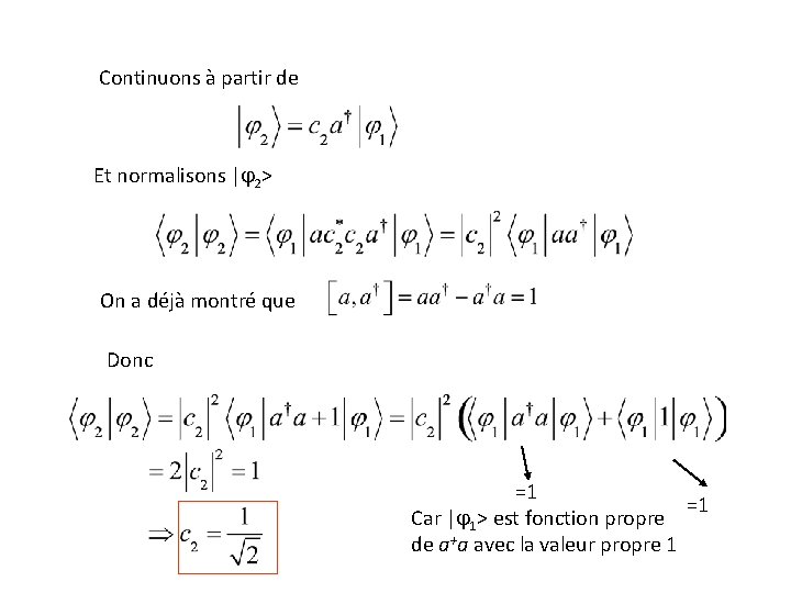 Continuons à partir de Et normalisons |j 2> On a déjà montré que Donc