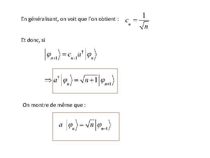 En généralisant, on voit que l’on obtient : Et donc, si On montre de