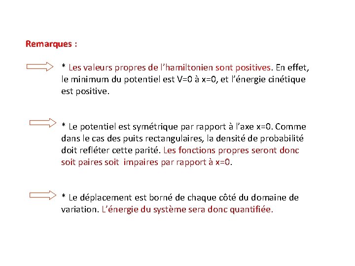 Remarques : * Les valeurs propres de l’hamiltonien sont positives. En effet, le minimum