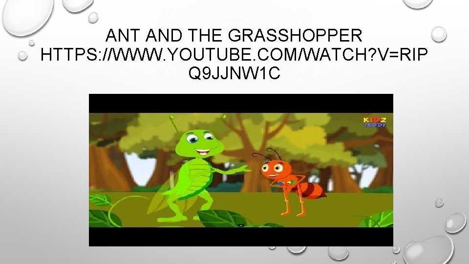 ANT AND THE GRASSHOPPER HTTPS: //WWW. YOUTUBE. COM/WATCH? V=RIP Q 9 JJNW 1 C