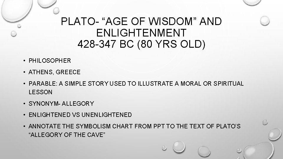 PLATO- “AGE OF WISDOM” AND ENLIGHTENMENT 428 -347 BC (80 YRS OLD) • PHILOSOPHER
