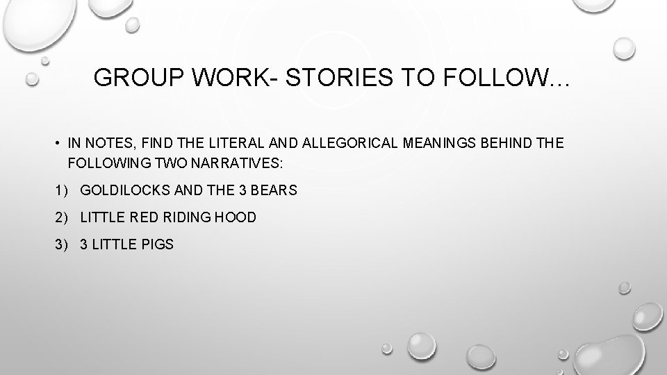 GROUP WORK- STORIES TO FOLLOW… • IN NOTES, FIND THE LITERAL AND ALLEGORICAL MEANINGS