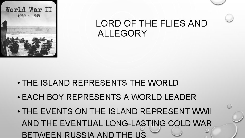  LORD OF THE FLIES AND ALLEGORY • THE ISLAND REPRESENTS THE WORLD •