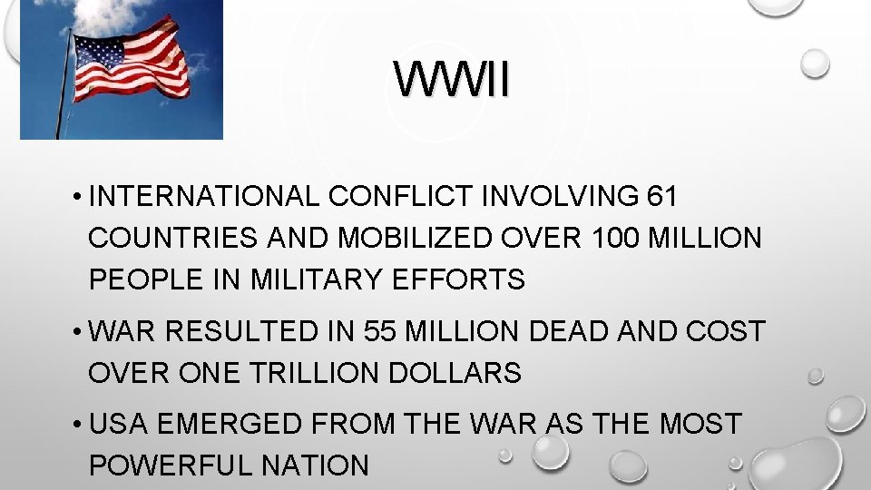 WWII • INTERNATIONAL CONFLICT INVOLVING 61 COUNTRIES AND MOBILIZED OVER 100 MILLION PEOPLE IN