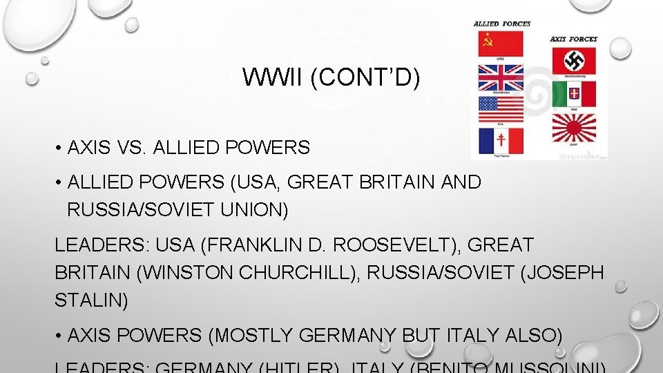 WWII (CONT’D) • AXIS VS. ALLIED POWERS • ALLIED POWERS (USA, GREAT BRITAIN AND
