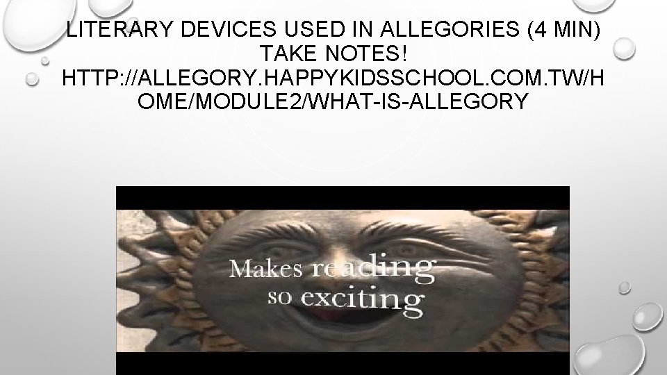 LITERARY DEVICES USED IN ALLEGORIES (4 MIN) TAKE NOTES! HTTP: //ALLEGORY. HAPPYKIDSSCHOOL. COM. TW/H
