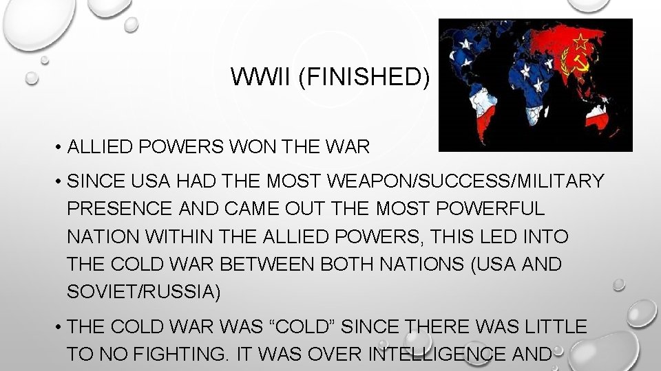 WWII (FINISHED) • ALLIED POWERS WON THE WAR • SINCE USA HAD THE MOST