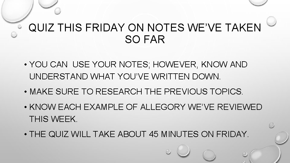 QUIZ THIS FRIDAY ON NOTES WE’VE TAKEN SO FAR • YOU CAN USE YOUR
