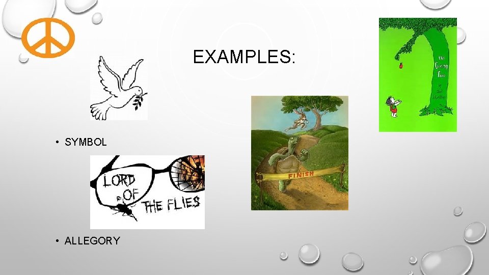 EXAMPLES: • SYMBOL • ALLEGORY 