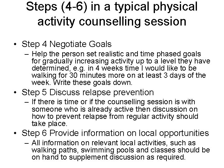 Steps (4 -6) in a typical physical activity counselling session • Step 4 Negotiate Steps (4 -6) in a typical physical activity counselling session • Step 4 Negotiate