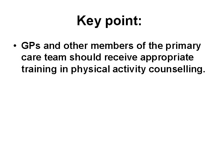 Key point: • GPs and other members of the primary care team should receive Key point: • GPs and other members of the primary care team should receive