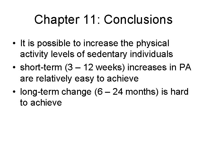 Chapter 11: Conclusions • It is possible to increase the physical activity levels of Chapter 11: Conclusions • It is possible to increase the physical activity levels of