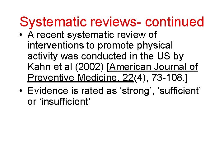 Systematic reviews- continued • A recent systematic review of interventions to promote physical activity Systematic reviews- continued • A recent systematic review of interventions to promote physical activity