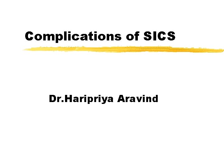 Complications of SICS Dr. Haripriya Aravind 
