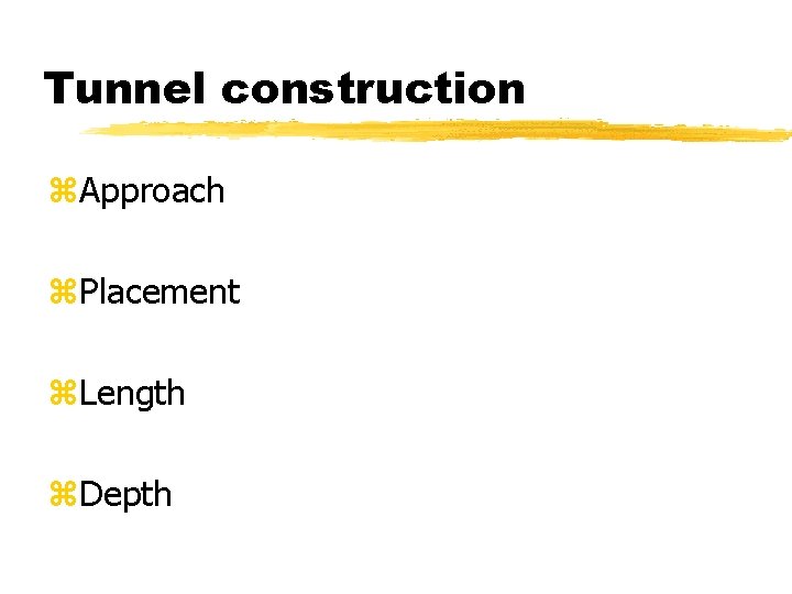 Tunnel construction z. Approach z. Placement z. Length z. Depth 