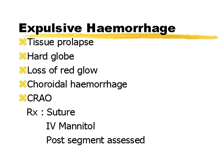 Expulsive Haemorrhage z. Tissue prolapse z. Hard globe z. Loss of red glow z.