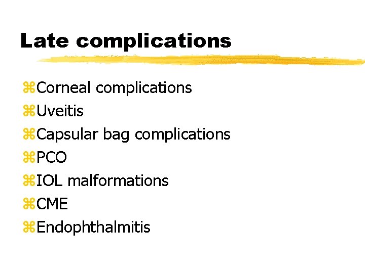 Late complications z. Corneal complications z. Uveitis z. Capsular bag complications z. PCO z.