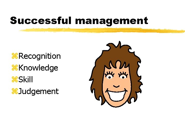 Successful management z. Recognition z. Knowledge z. Skill z. Judgement 