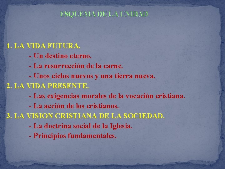 ESQUEMA DE LA UNIDAD 1. LA VIDA FUTURA. - Un destino eterno. - La