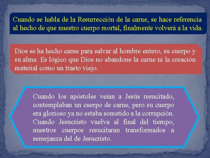Cuando se habla de la Resurrección de la carne, se hace referencia al hecho