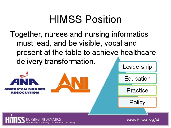 HIMSS Position Together, nurses and nursing informatics must lead, and be visible, vocal and