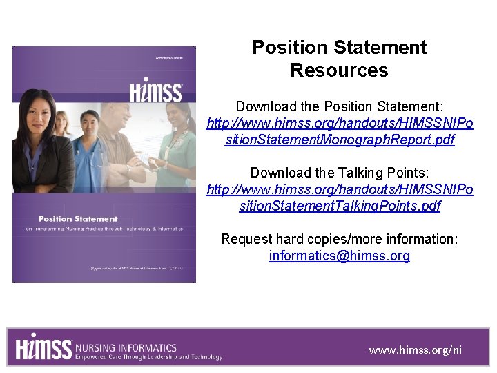 Position Statement Resources Download the Position Statement: http: //www. himss. org/handouts/HIMSSNIPo sition. Statement. Monograph.