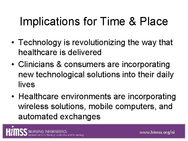 Implications for Time & Place • Technology is revolutionizing the way that healthcare is