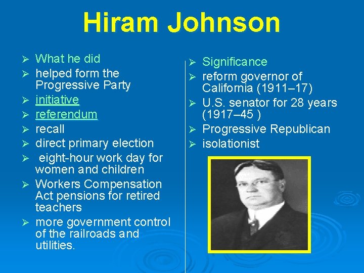 Hiram Johnson Ø Ø Ø Ø Ø What he did helped form the Progressive