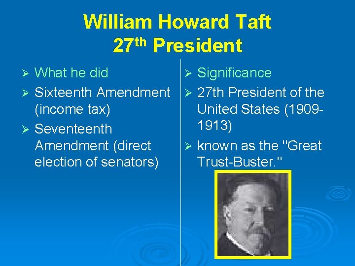 William Howard Taft 27 th President What he did Ø Significance Ø Sixteenth Amendment