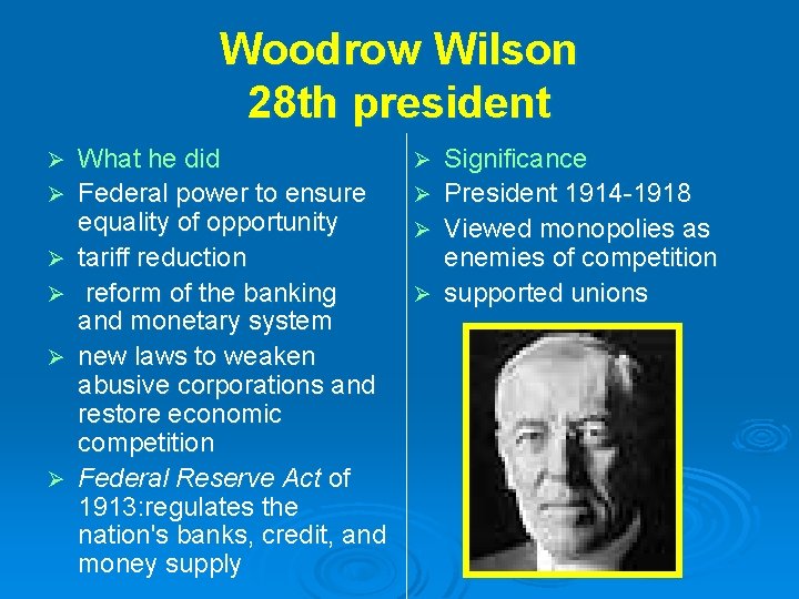 Woodrow Wilson 28 th president Ø Ø Ø What he did Federal power to