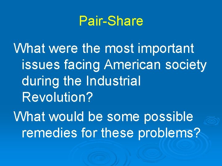 Pair-Share What were the most important issues facing American society during the Industrial Revolution?