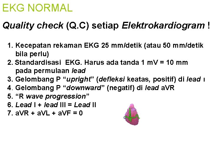 EKG NORMAL Quality check (Q. C) setiap Elektrokardiogram ! 1. Kecepatan rekaman EKG 25