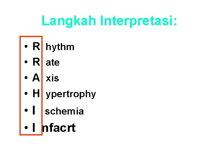 Langkah Interpretasi: • • R R A H hythm ate xis ypertrophy • I