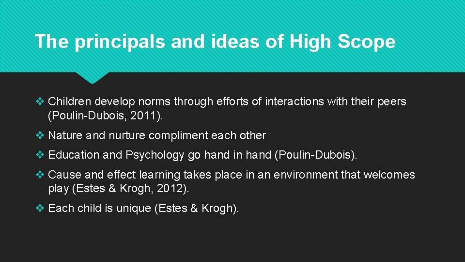 The principals and ideas of High Scope v Children develop norms through efforts of